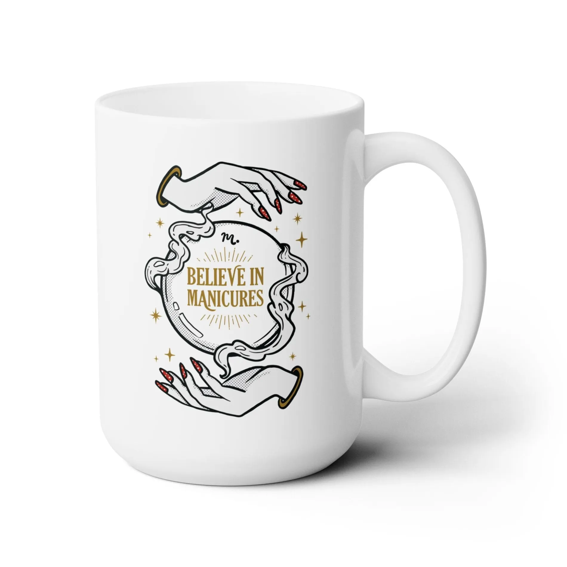 Believe in Manicures Ceramic Coffee Mug 15oz