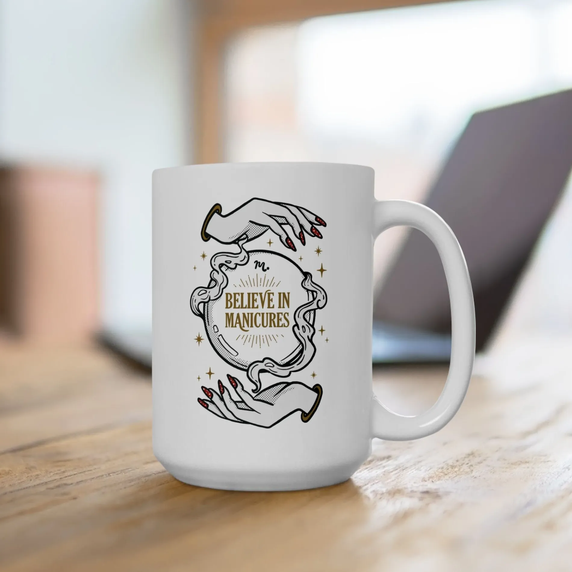 Believe in Manicures Ceramic Coffee Mug 15oz