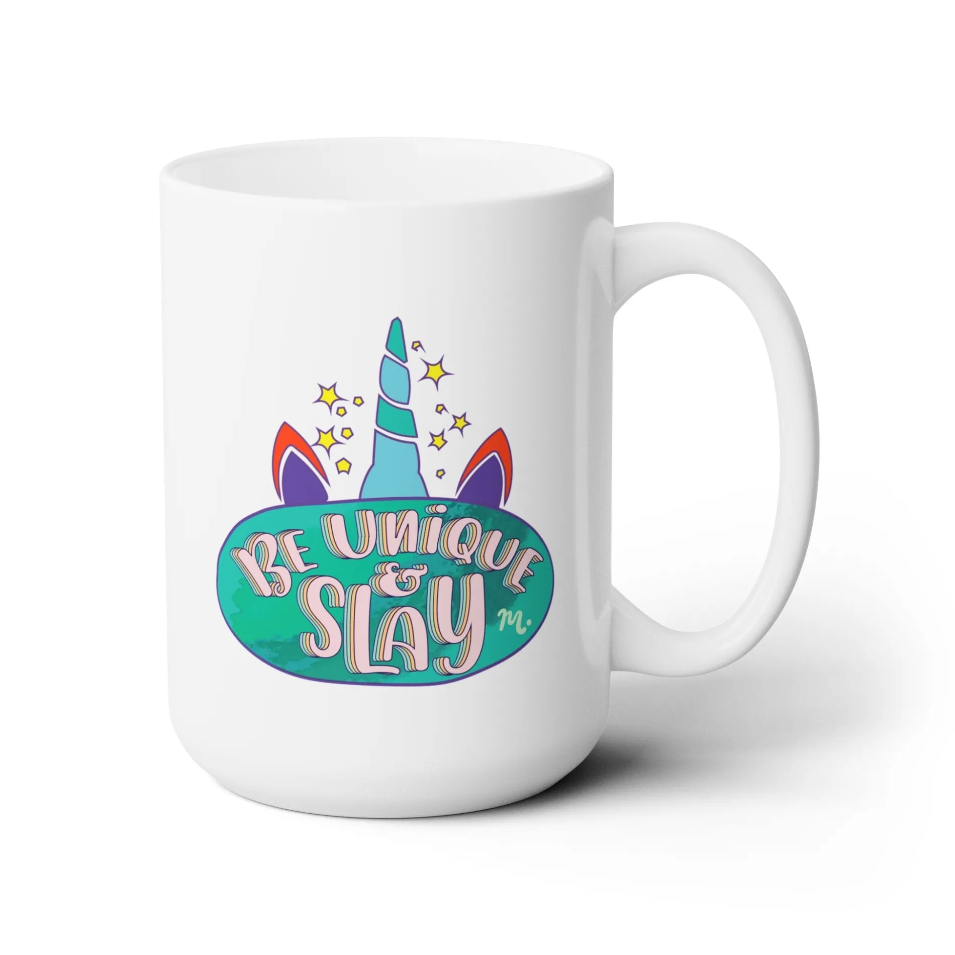 Be Unique and Slay - Ceramic Coffee Mug 15oz