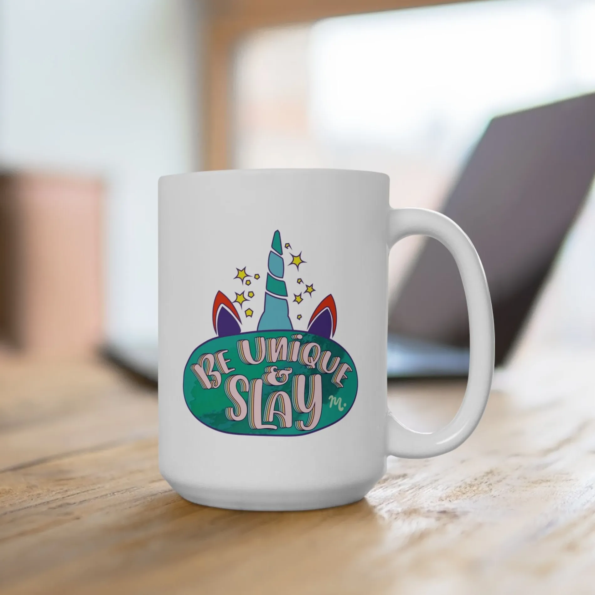 Be Unique and Slay - Ceramic Coffee Mug 15oz
