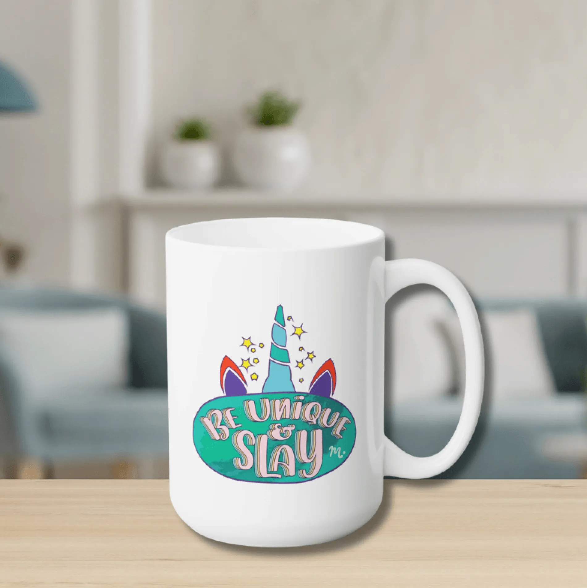 Be Unique and Slay - Ceramic Coffee Mug 15oz