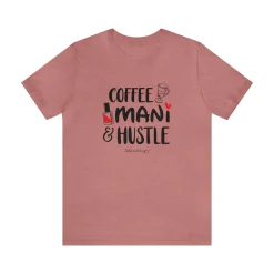 Coffee-Mani-Hustle - Short Sleeve T-shirt