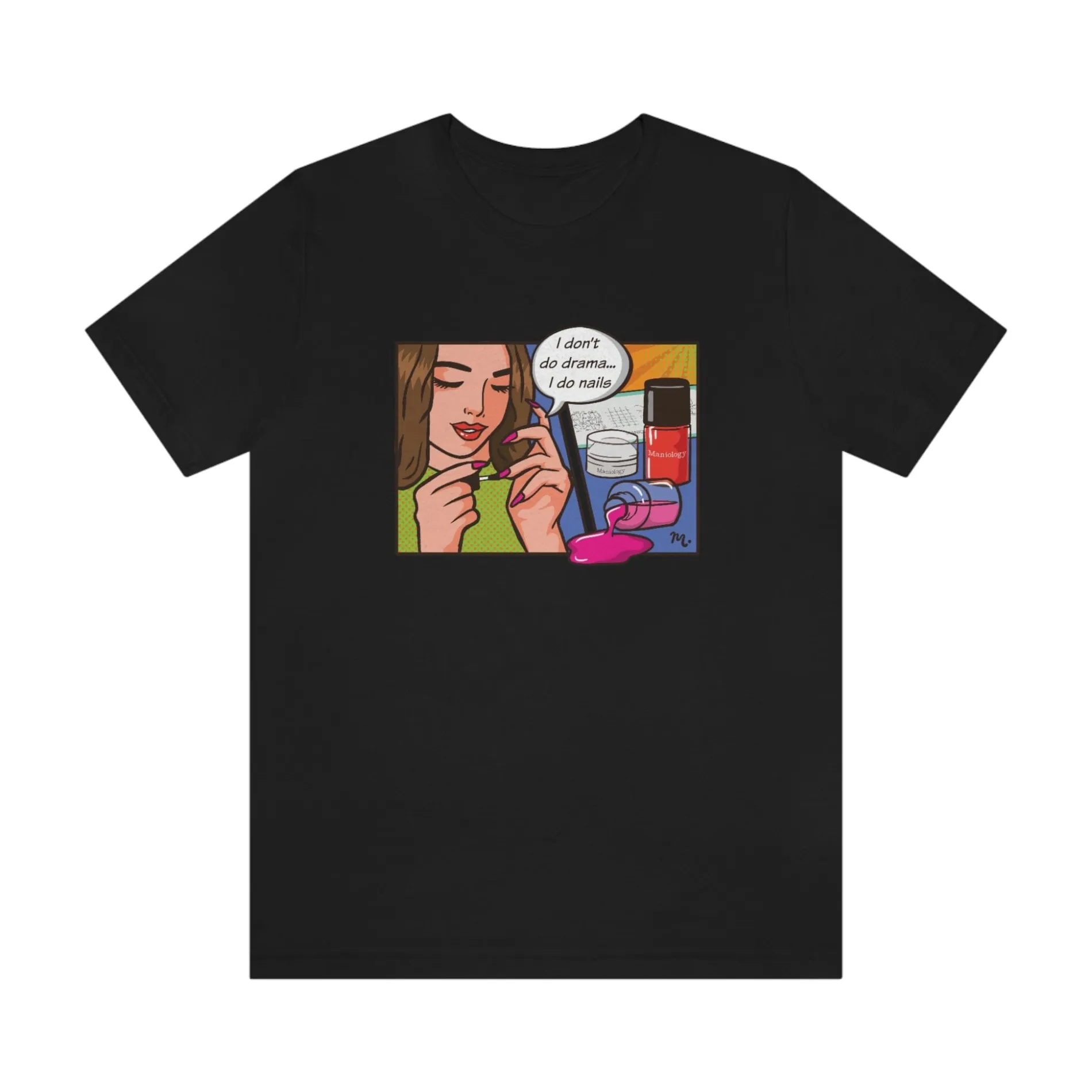I Don't Do Drama, I Do Nails - Short Sleeve T-shirt