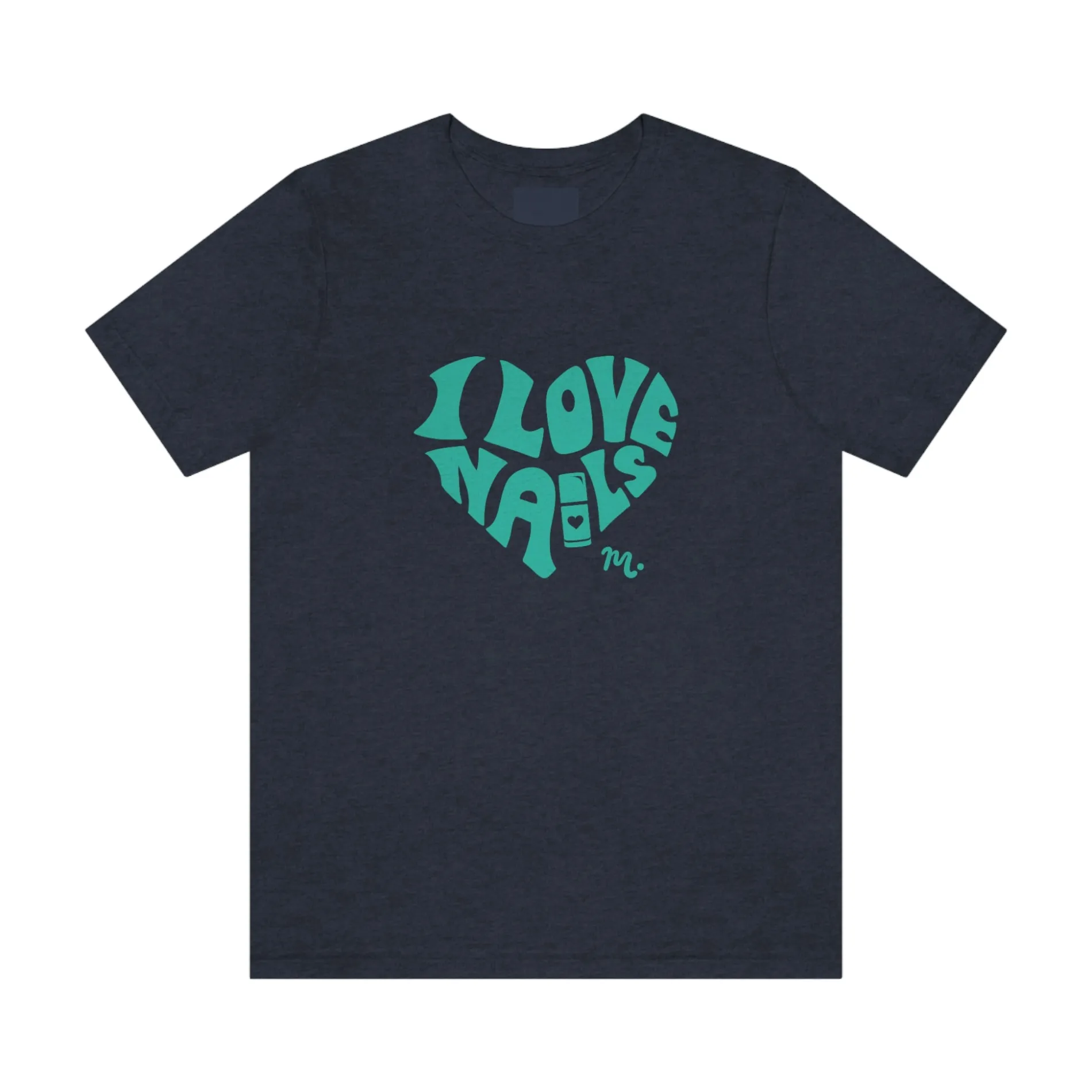 I Love Nails - Short Sleeve T-shirt