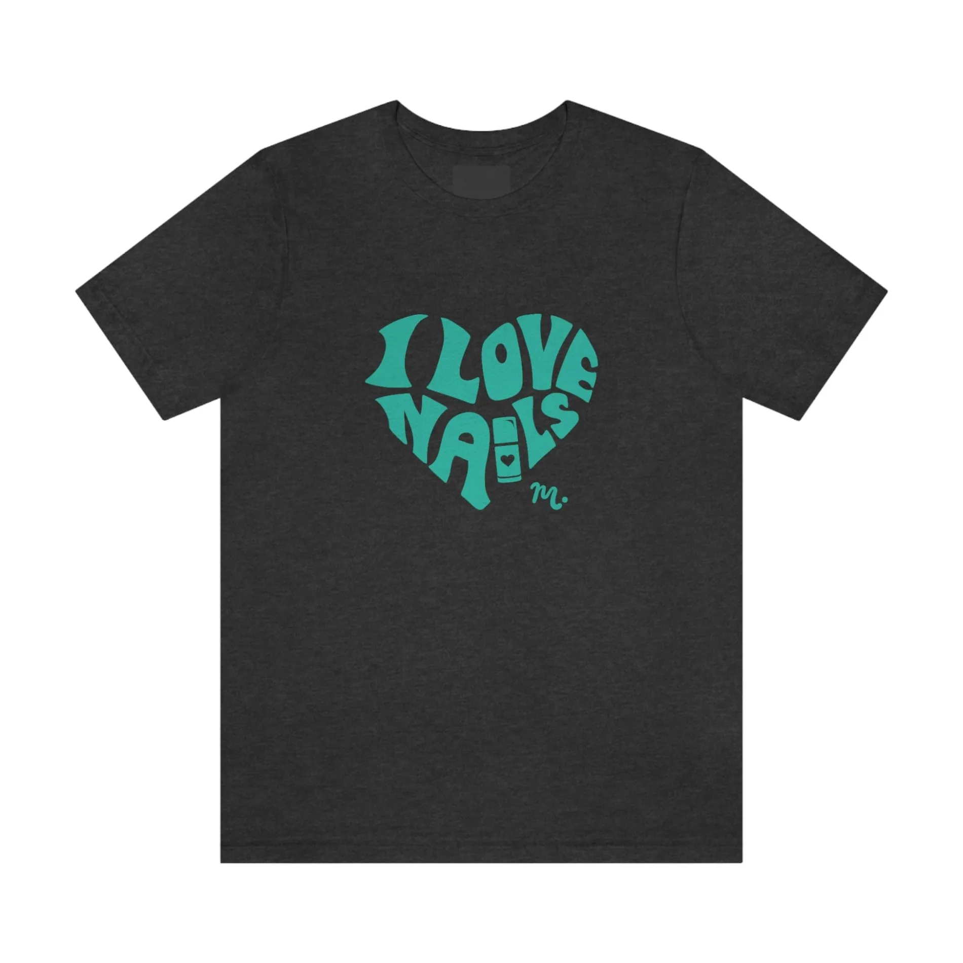 I Love Nails - Short Sleeve T-shirt