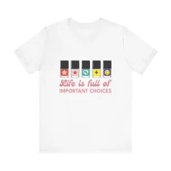 Life is full of Important Choices - Short Sleeve T-shirt