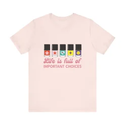 Life is full of Important Choices - Short Sleeve T-shirt
