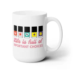 Life is full of Important Choices Ceramic Coffee Mug 15oz