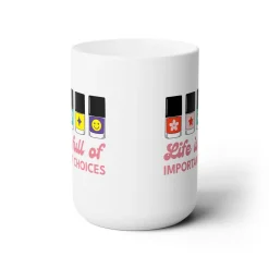 Life is full of Important Choices Ceramic Coffee Mug 15oz