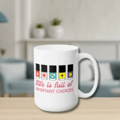 Life is full of Important Choices Ceramic Coffee Mug 15oz