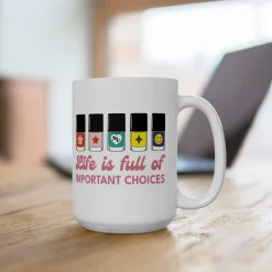 Life is full of Important Choices Ceramic Coffee Mug 15oz