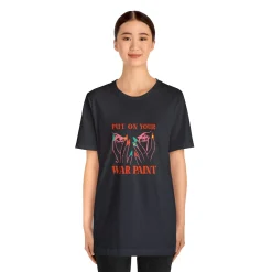 Put On Your War Paint - Short Sleeve T-shirt
