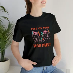 Put On Your War Paint - Short Sleeve T-shirt