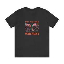 Put On Your War Paint - Short Sleeve T-shirt