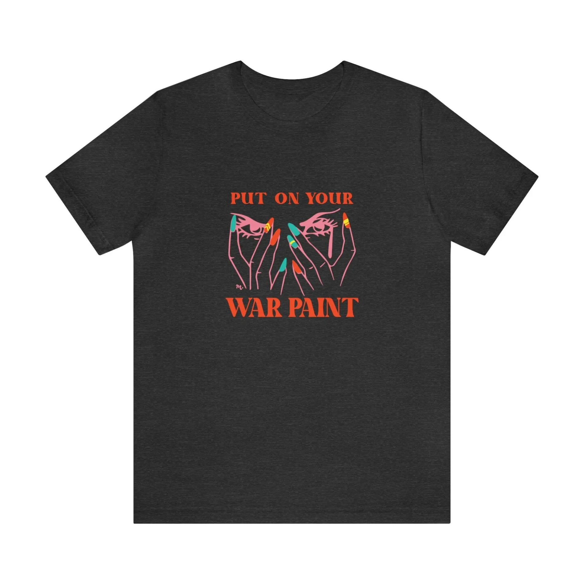 Put On Your War Paint - Short Sleeve T-shirt