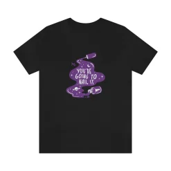 You're Going To Nail It - Short Sleeve T-shirt