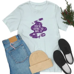 You're Going To Nail It - Short Sleeve T-shirt